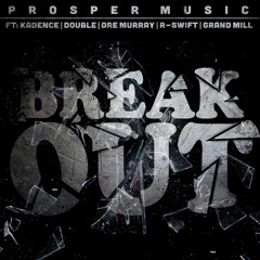 Prosper Music - Break Out ft. Kadence, Double, Dre Murray, Swift & Grand Mill