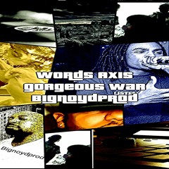 Words Axis_ Gorgeous War ( Prod BignoydProd )