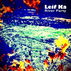 River Party (Leif Ka)