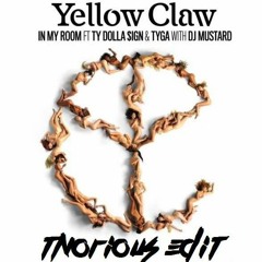 Yellow Claw & Dj Mustard  - In My Room (feat. Ty Dolla $ign & Tyga) Tnorious EDIT