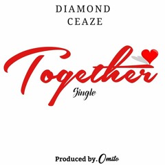 Ceaze Feat. Diamond - Together Prod by. Omito