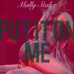 Mally Stakz-Put It on Me