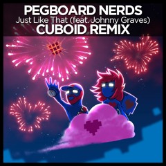 Pegboard Nerds - Just Like That feat. Johnny Graves (Cuboid Remix)