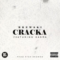 Brewski - Cracka Ft. Karma (Prod. Ryan Browne)