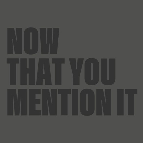 Now That You Mention It (DJ mix)