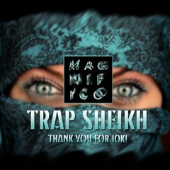 Magnifico - Trap Sheikh [10K FREEBIE!]
