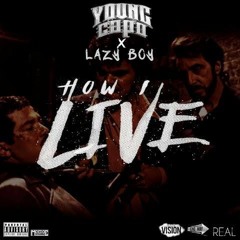 How I Live - Lazy-Boy & Young Capo