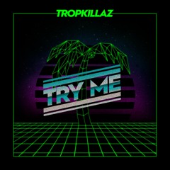 Tropkillaz - Try Me