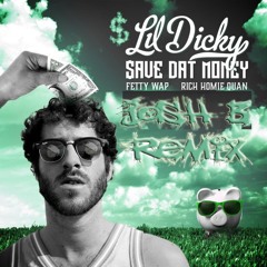 LiL Dicky Ft Fetty Wap - Save Dat Money ( Josh B RemiX)
