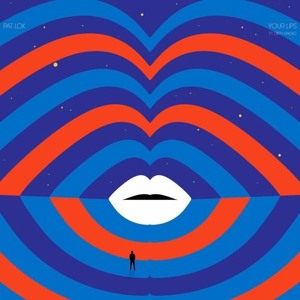 Your Lips Ft. DiRTY RADiO (TonyTritone Remix) by Pat Lok 