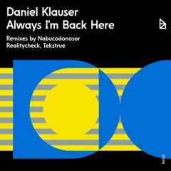 Daniel Klauser - Always I'm Back Here (Remixes by Nabucodonosor, Realitycheck & Tekstrue) [NV005]