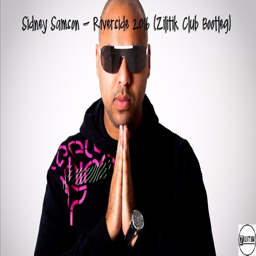 Sidney Samson - Riverside 2016 (Zilitik Club Remix)