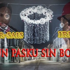 Ir-Sais Ft Iri - Un Pasku Sin Bo
