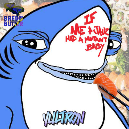 Yultron - If Me And Jauz Had A Mutant Baby