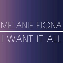 I Want It All- Melanie Fiona
