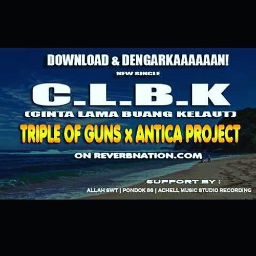 Triple Of Guns C L B K Cinta Lama Buang Kelaut Ft Antica Project By Triple Of Guns On Soundcloud Hear The World S Sounds