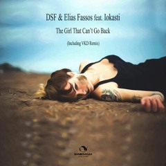 DSF & Elias Fassos Feat. Iokasti  ''The Girl That Can't Go Back'' (VKD Remix)