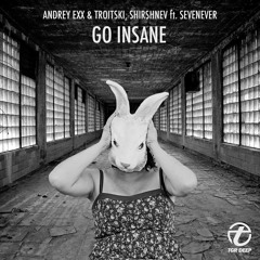 Andrey Exx & Troitski, Shirshnev feat. Sevenever - Go Insane (SC Edit)