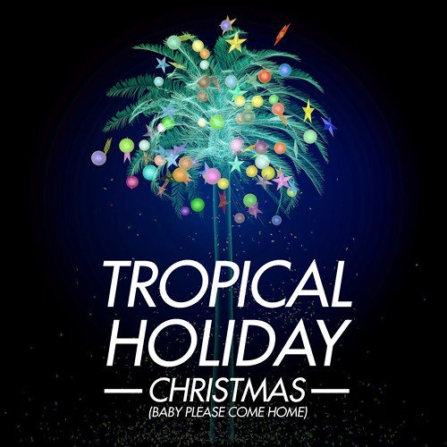 Stream Tropical Holiday - Christmas (Baby Please Come Home) by Ultra Records  Listen online for 