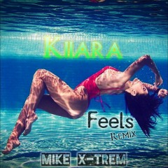 Kiiara - Feels (Mike X-trem Remix)