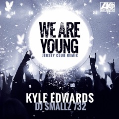 @KyleEdwards & @ITSDJSMALLZ - We Are Young - Official REMIX - Jersey Club