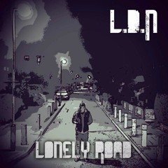 L.D.N - Lonely Road (Prod. Lewis Cullen & Ted)