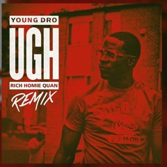 Ugh (Remix)- Young Dro Feat. Rich Homie Quan