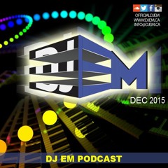 DJ EM - DECEMBER 2015 PODCAST