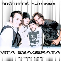 Brothers feat Ranieri - Vita Esagerata (Original Mix)