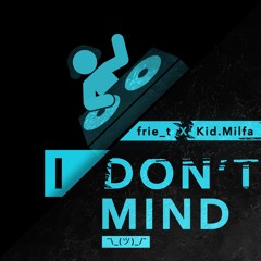 I Don't Mind ft. Kid.Milfa