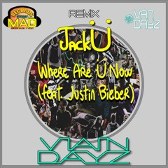 Jack Ü - Where Are Ü Now With Justin Bieber (Van Dayz Remix)