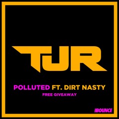 Polluted Ft. Dirt Nasty (Original Mix) [FREE DOWNLOAD]