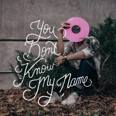 You Don’t Know My Name | Hand picked for Market Collective