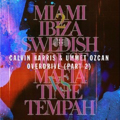 Calvin Harris & Swedish House Mafia - Overdrive from Miami 2 Ibiza Ft. Tinie Tempah & Ummet Ozcan