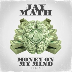 Jay Math - Money On My Mind Freestyle