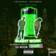 BillionDollarBino x SG Noon - Slight Work (PROD. KIDD DOJA) Hosted by DJ K.Will