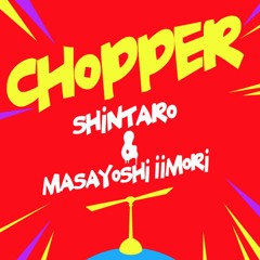 Shintaro & Masayoshi Iimori -  Chopper [NEST HQ Premiere]