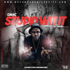 Gmac - STUPID WIT IT