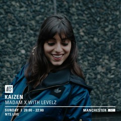 NTS MCR: Kaizen Show w. Madam X & Levelz