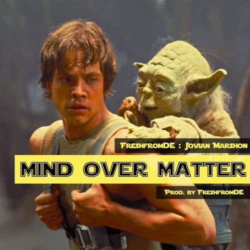 Mind Over Matter Feat. Jovian Marshon (Prod. FreshfromDE)
