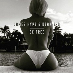 James Hype & Dean E G - Be Free