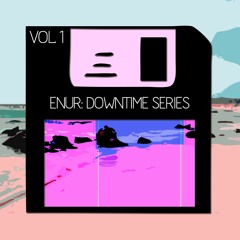 ENUR: Downtime Series Vol. 1