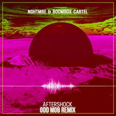 NGHTMRE x Boombox Cartel - Aftershock (Odd Mob Remix) [FREE DL]