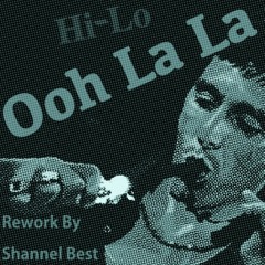 Ooh La La - Hi-Lo (ReWerk By Shannel Best)
