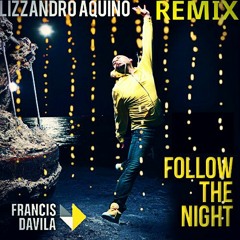 Fracis davila Follow The Night  Remix Lizzandro Aquino)