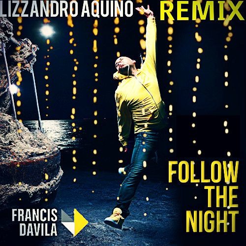 Fracis davila Follow The Night  Remix Lizzandro Aquino)