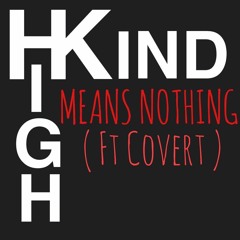 HighKind - Means Nothing (Ft.Covert&Skrub)