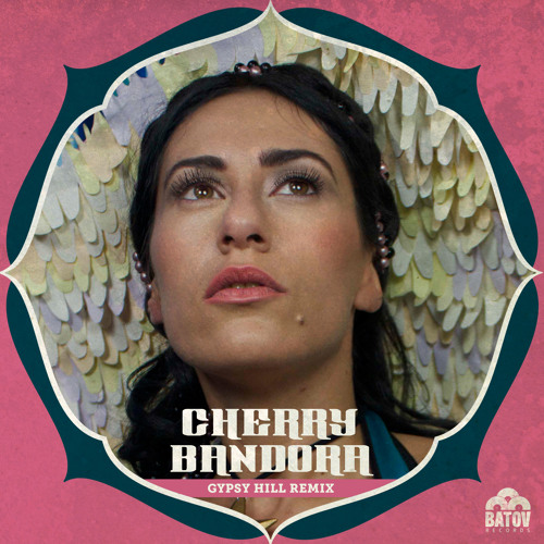 Cherry Bandora - Atsan Atılmaz Satsan Satılmaz (Gypsy Hill Remix)