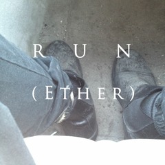 R U N (ETHER)