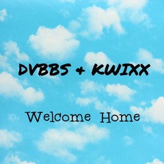 DVBBS & KWIXX - Welcome Home (BUY4FREEDOWNLOAD)